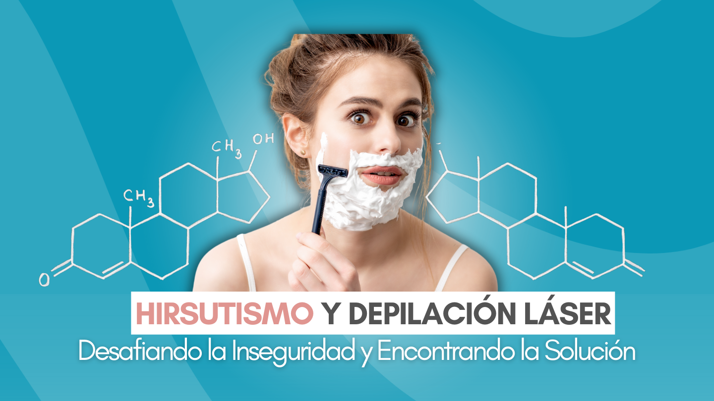 Hirsutismo y Depilacion Laser Desafiando la Inseguridad y Encontrando Bramasole Spa Esthetic