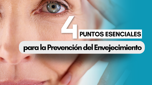 4 Puntos Esenciales para la Prevención del Envejecimiento
