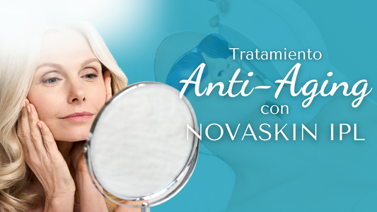 Tratamiento ANTI-AGING con NovaSkin IPL